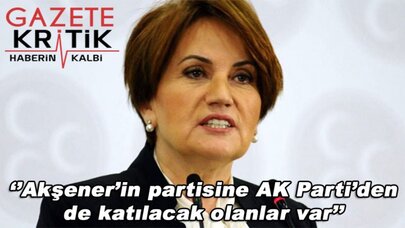 'Akşener'in partisine AK Parti'den de katılacak olanlar var'