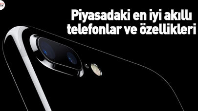 Piyasadaki en iyi akıllı telefonlar ve özellikleri