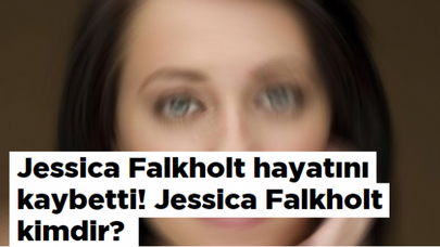 Jessica Falkholt hayatını kaybetti! Jessica Falkholt kimdir?
