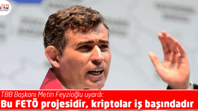 TBB Başkanı Metin Feyzioğlu uyardı: Bu FETÖ projesidir, kriptolar iş başındadır