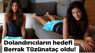 Dolandırıcıların hedefi Berrak Tüzünataç oldu!