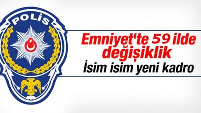 Birçok ilin emniyet müdürü değişti