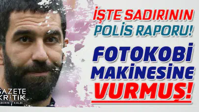Arda Turan ve Berkay Şahin olayının polis raporu ortaya çıktı