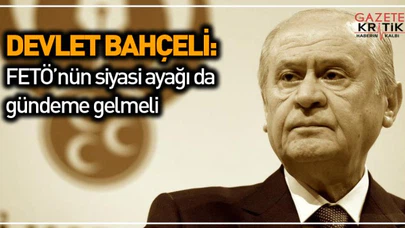 Bahçeli: FETÖ'nün siyasi ayağı da gündeme gelmeli