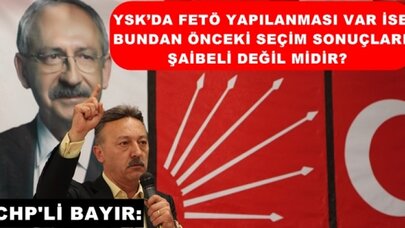 CHP'Lİ BAYIR, GEÇMİŞ SEÇİMLERE DİKKAT ÇEKTİ!