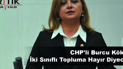 CHP'li Burcu Köksal: İki Sınıflı Topluma Hayır Diyeceğiz