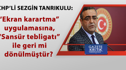 CHP'li Tanrukulu'dan kritik soru:'Ekran karartma' uygulamasına, 'Sansür tebligatı' ile geri mi dönülmüştür?