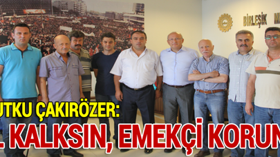 CHP'Lİ UTKU ÇAKIRÖZER: OHAL KALKSIN, EMEKÇİ KORUNSUN