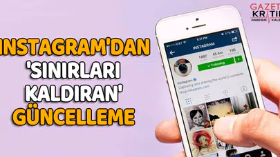 Instagram'dan 'sınırları kaldıran' güncelleme