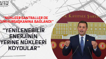 CHP'Lİ AHMET AKIN:OHAL'İN SON KHK'SI NÜKLEER TEHDİTİ KUCAKLIYOR
