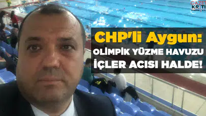 CHP'li İlhami Özcan Aygun: OLİMPİK YÜZME HAVUZU İÇLER ACISI HALDE!