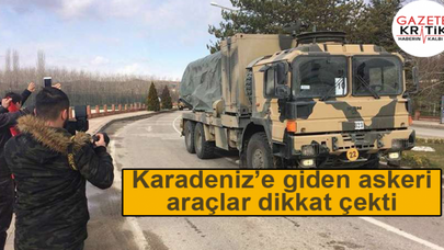 Karadeniz'e giden askeri araçlar dikkat çekti