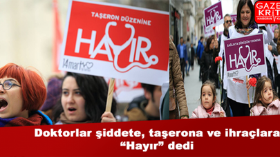 Doktorlar şiddete, taşerona ve ihraçlara 'Hayır' dedi