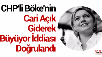 CHP'li Böke'nin Cari Açık Giderek Büyüyor İddiası Doğrulandı
