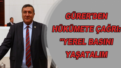 GÜRER'DEN HÜKÜMETE ÇAĞRI: