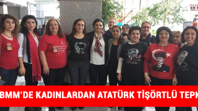 TBMM'de kadınlardan Atatürk tişörtlü tepki