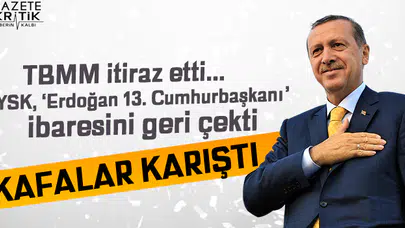 YSK, '13. Cumhurbaşkanı' ifadesini kaldırdı