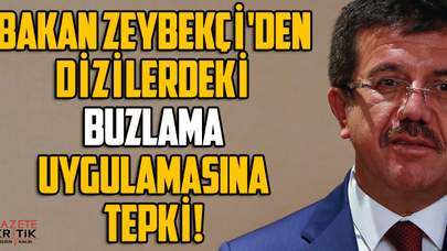 BAKAN ZEYBEKÇİ'DEN DİZİLERDEKİ BUZLAMA UYGULAMASINA TEPKİ!