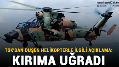 TSK'dan düşen helikopterle ilgili açıklama: Kırıma uğradı