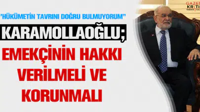 Temel Karamollaoğlu: Emekçinin hakkı verilmeli ve korunmalı
