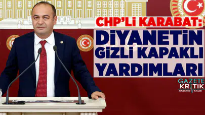 CHP'li Özgür Karabat : Diyanetin Gizli Kapaklı Yardımları