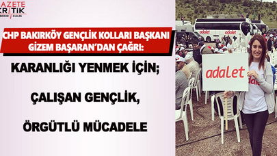 CHP BAKIRKÖY GENÇLİK KOLLARI BAŞKANI GİZEM BAŞARAN'DAN ÇAĞRI