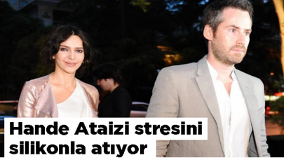 Hande Ataizi stresini silikonla atıyor