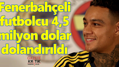 Fenerbahçeli futbolcu 4,5 milyon dolar dolandırıldı