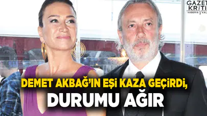 Demet Akbağ'ın eşi kaza geçirdi, durumu ağır