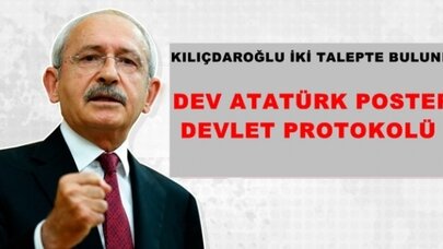 Kılıçdaroğlu Yenikapı mitinginde dev Atatürk posteri ve devlet protokolü istedi
