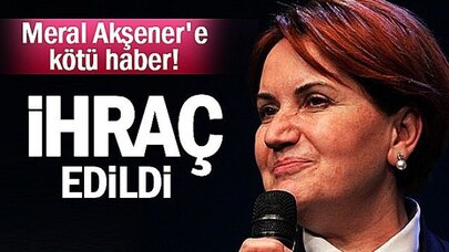 Meral Akşener'e büyük şok! Akşener MHP'den İhraç Edildi