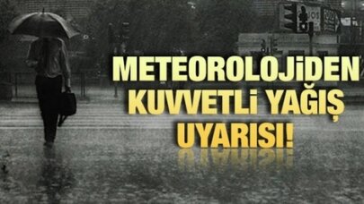 Meteoroloji'den sağanak yağış uyarısı