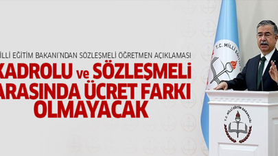 Milli Eğitim Bakanı: Sözleşmeli ve kadrolu öğretmenlerin maaşları aynı olacak