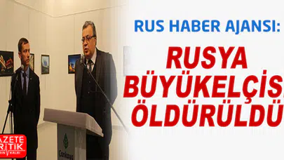 RUS HABER AJANSI:BÜYÜKELÇİ ÖLDÜRÜLDÜ!