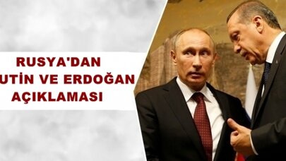 Rusya'dan Erdoğan ve Putin açıklaması
