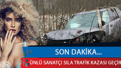 Sıla Gençoğlu trafik kazası geçirdi