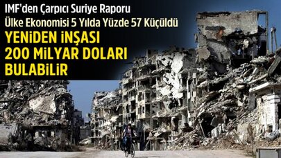 Suriye'nin Yeniden İnşası İçin 200 Milyar Dolar Gerekiyor