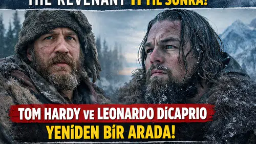 Tom Hardy ve Leonardo DiCaprio’lu The Revenant, 11 Yıl Sonra Sinemalara Geri Dönüyor