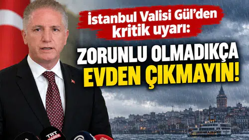 İstanbul Valisi Davut Gül'den Kritik Uyarı: “Vatandaşlarımız Yarın Zorunlu Olmadıkça Evlerinden Çıkmasın!”