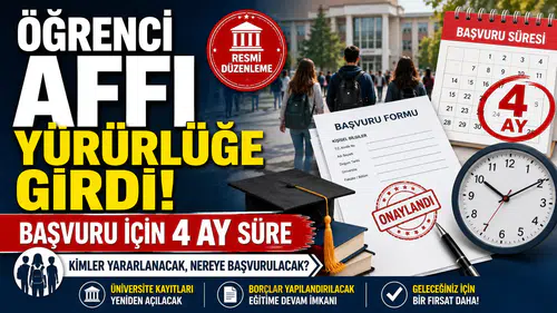 Öğrenci affı yürürlüğe girdi: Başvuru için 4 ay süre! Kimler yararlanacak, nereye başvurulacak?