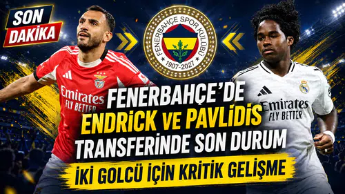 Fenerbahçe’de Endrick ve Pavlidis transferinde son durum: İki golcü için kritik gelişme