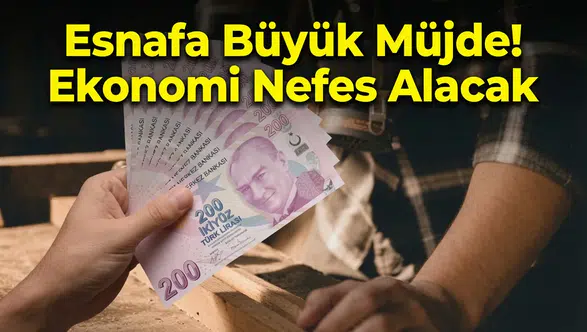 Esnafa Büyük Müjde: Kredi Limitleri ve Vadeler Artırıldı!
