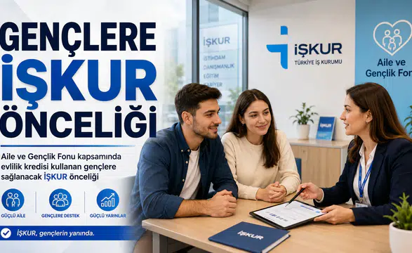 Evlilik kredisi alan gençlere İŞKUR’da öncelik verilecek