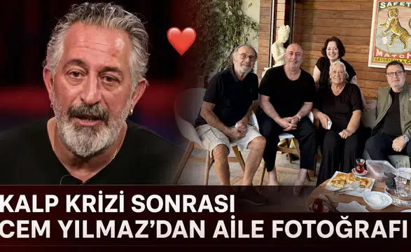 Kalp krizi sonrası Cem Yılmaz’dan aile fotoğrafı