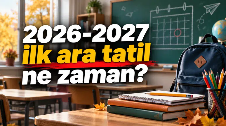2026-2027 Sömestr (15 Tatil) ve İlk Ara Tatil Tarihleri Belli Oldu! Okullar Ne Zaman Tatil Olacak?