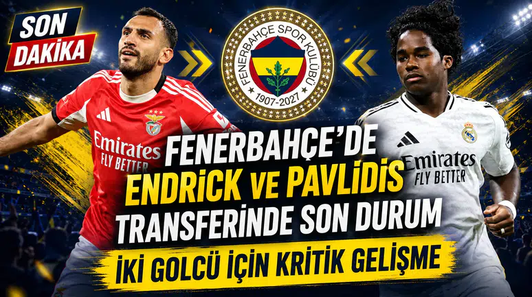 Fenerbahçe’de Endrick ve Pavlidis transferinde son durum: İki golcü için kritik gelişme