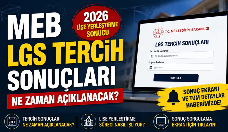 MEB LGS tercih sonuçları ne zaman açıklanacak? 2026 lise yerleştirme sonucu sorgulama ekranı