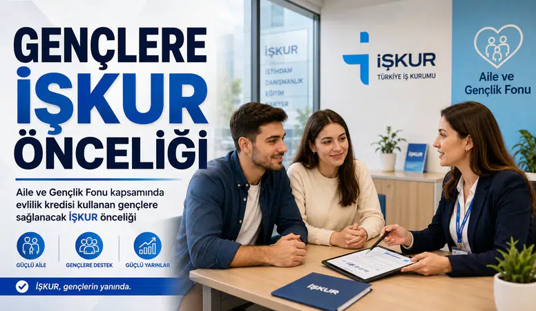 Evlilik kredisi alan gençlere İŞKUR’da öncelik verilecek