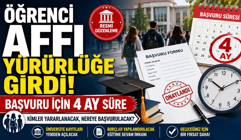 Öğrenci affı yürürlüğe girdi: Başvuru için 4 ay süre! Kimler yararlanacak, nereye başvurulacak?
